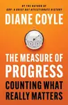 The Measure of Progress - Diane Coyle