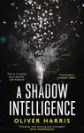 A Shadow Intelligence - Oliver Harris