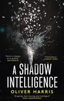 A Shadow Intelligence - Oliver Harris