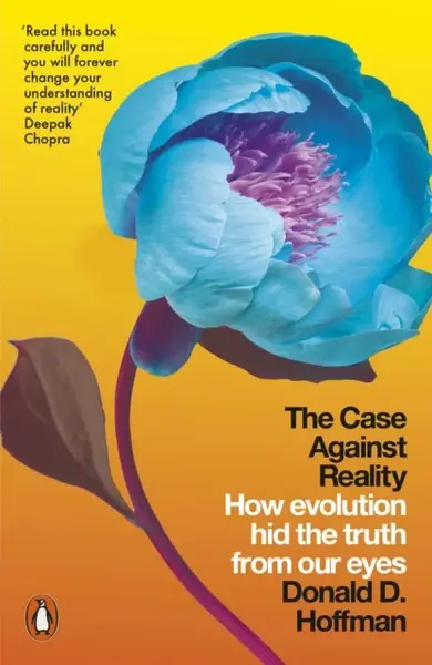 The Case Against Reality - Donald D. Hoffman