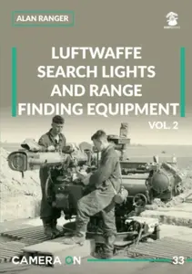 Luftwaffe search lights and range finding equipment vol. 2 - Alan Ranger