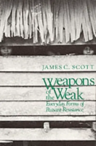 Weapons of the Weak - James C. Scott