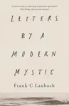 Letters by a Modern Mystic - Frank C. Laubach