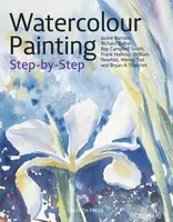 Watercolour Painting Step-by-Step - Bryan Thatcher, William Newton, Wendy Tait, Richard Bolton, Ray Campbell Smith, Jackie Barrass, Frank Halliday