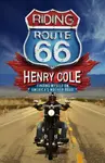 Riding Route 66 - Henry Cole