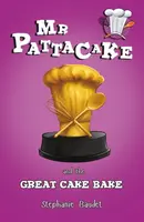 Mr Pattacake and the Great Cake Bake - Stephanie Baudet