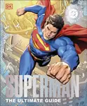 DC Superman The Ultimate Guide The Man of Steel New Edition - DK