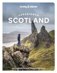 Lonely Planet Experience Scotland - Wilson Neil, Lonely Planet, Kay Gillespie, Joseph Reaney, Mike MacEacheran, Laurie Goodlad, Colin Baird, Susanne A