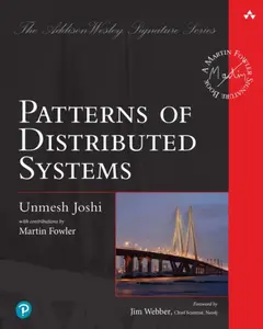 Patterns of Distributed Systems - Unmesh Joshi
