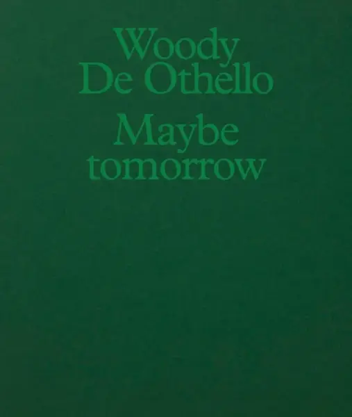 Woody De Othello: Maybe Tomorrow