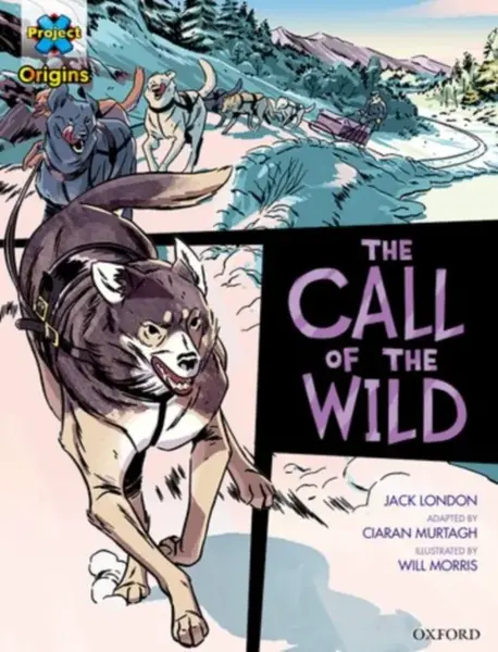 Project X Origins Graphic Texts: Dark Red+ Book Band, Oxford Level 19: The Call of the Wild - Jack London, Ciaran Murtagh