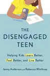 The Disengaged Teen - Jenny Anderson, Rebecca Winthrop