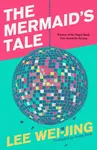The Mermaid's Tale - Lee Wei-Jing