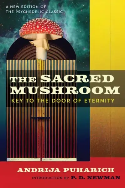 The Sacred Mushroom - Andrija Puharich