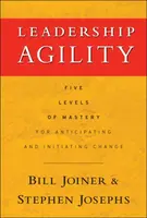 Leadership Agility - Stephen A. Josephs, William B. Joiner