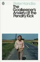 The Goalkeeper's Anxiety at the Penalty Kick - Peter Handke