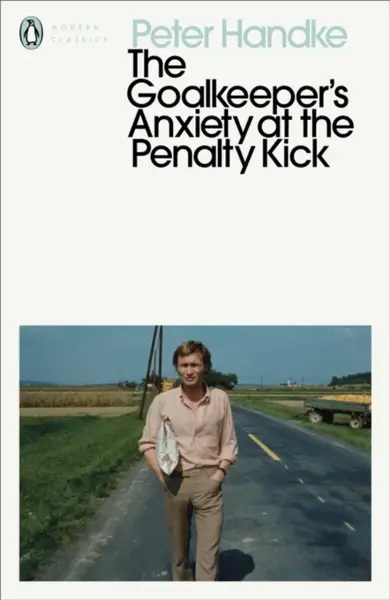 The Goalkeeper's Anxiety at the Penalty Kick - Peter Handke