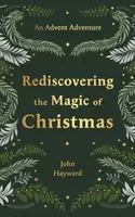 Rediscovering the Magic of Christmas - Dr John Hayward