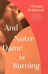 And Notre Dame is Burning - Miriam Robinson