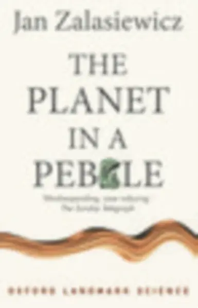 The Planet in a Pebble - Jan  Zalasiewicz
