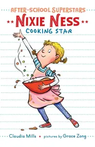 Nixie Ness: Cooking Star - Claudia Mills
