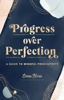 Progress Over Perfection - Emma Norris