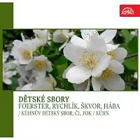 Různí interpreti – Dětské sbory (Foerster, Rychlík, Škvor, Hába)