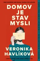 Domov je stav mysli - Veronika Havlíková - e-kniha