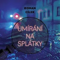 Richard Fiala – Cílek: Umírání na splátky