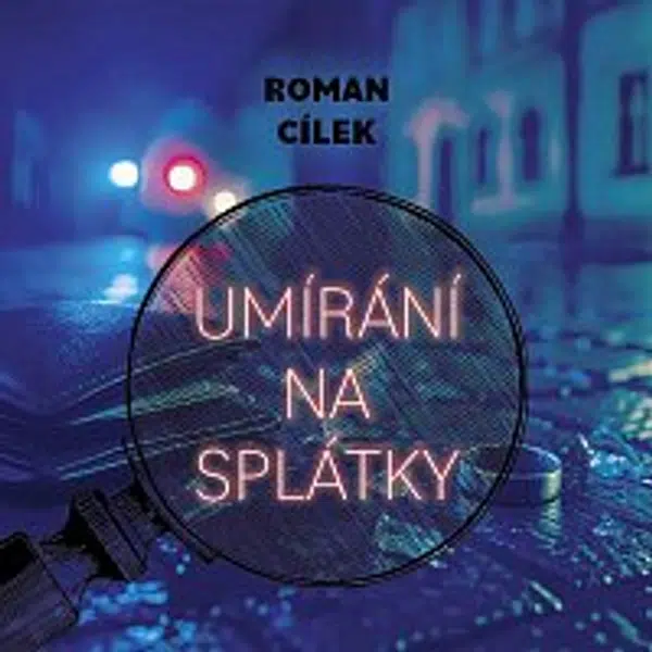 Richard Fiala – Cílek: Umírání na splátky