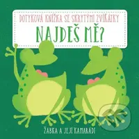 Žabka a její kamarádi (Dotyková knížka se skrytými zvířátky) - kniha z kategorie Pro děti