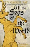 All the Seas of the World - Guy Gavriel Kay