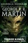 Three Kings (A Wild Cards Mosaic Novel (Book Two of the British Arc))