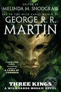 Three Kings (A Wild Cards Mosaic Novel (Book Two of the British Arc))