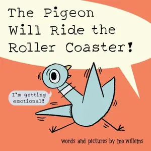 The Pigeon Will Ride the Roller Coaster! - Mo Willems