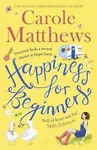 Happiness for Beginners - Carole Matthewsová