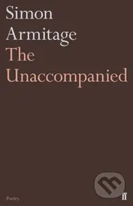 The Unaccompanied - Simon Armitage - kniha z kategorie Poezie