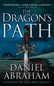 The Dragon's Path - Daniel Abraham