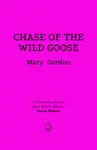 Chase of the Wild Goose - Mary Gordon