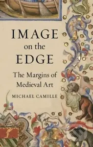 Image on the Edge (The Margins of Medieval Art) - Micheal Camille - kniha z kategorie Umění, design a architektura