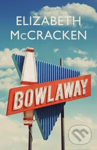 Bowlaway - Elizabeth Mccracken - kniha z kategorie Společenská beletrie