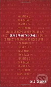 Grace from the Cross - Idleman Kyle - kniha z kategorie Filozofie