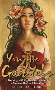 You Are a Goddess (Working with the Sacred Feminine to Awaken, Heal and Transform) - kniha z kategorie Seberozvoj