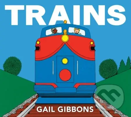 Trains (An Engaging Introduction to Trains and Their Uses Including Locomotives, Tanker Cars, Boxcars, and More) - kniha z kategorie Pro děti