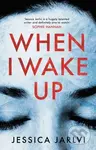 When I Wake Up - Jessica Jarlvi - kniha z kategorie Thrillery