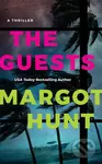 The Guests (A Thriller) - Margot Hunt - kniha z kategorie Společenská beletrie