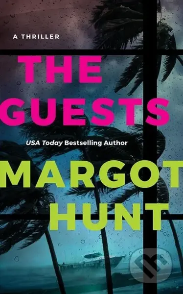 The Guests (A Thriller) - Margot Hunt - kniha z kategorie Společenská beletrie