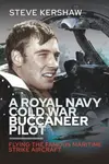 A Royal Navy Cold War Buccaneer Pilot - Simon Kershaw