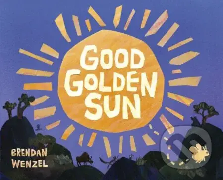 Good Golden Sun - Brendan Wenzel - kniha z kategorie Pro děti