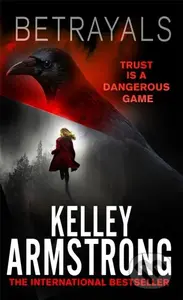 Betrayals (Book 4 of the Cainsville Series) - Kelley Armstrong - kniha z kategorie Thrillery